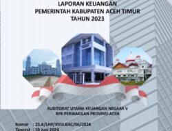 Penegak Hukum Tindak Lanjut Temuan BPK Terkait Anggaran Daerah serta Hasil Pemeriksaan atas Laporan Keuangan Pemerintah Kabupaten Aceh Timur tahun 2023