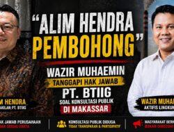“Alim Hendra Pembohong”: Wazir Muhaemin Tolak Konsultasi Publik AMDAL PT. BTIIG di Makassar