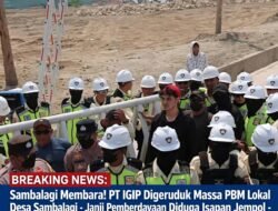 Sambalagi Membara! PT IGIP Digeruduk Massa PBM Lokal, Janji Pemberdayaan Diduga Isapan Jempol
