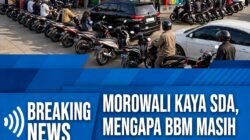 Morowali Kaya SDA, Mengapa Bahan Bakar Minyak Masih Sulit di Dapatkan? 